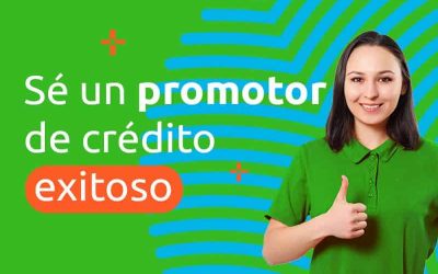 ¿Cómo ser un promotor de crédito exitoso? Sigue estas 5 recomendaciones.
