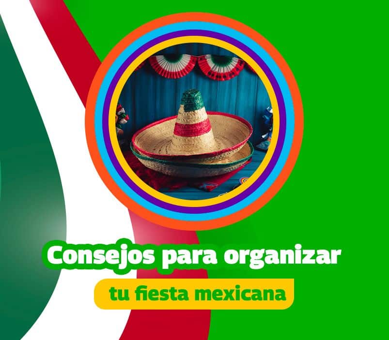 fiesta mexicana organiza tu fiesta mexicana con estos 4 consejos