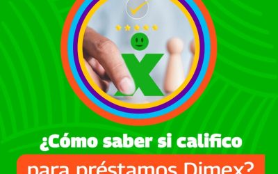 Préstamos dimex: Conoce todo sobre dimex