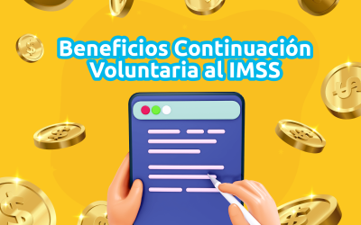 La continuación voluntaria al IMSS y sus beneficios