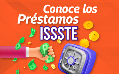 Préstamos ISSSTE: Todo lo que necesitas saber