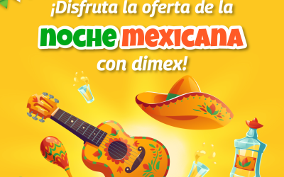 Noche Mexicana ¡Disfruta la oferta con dimex!