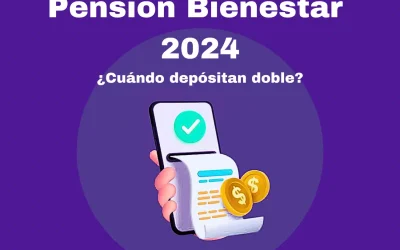 Pago doble Pensión Bienestar 2024, Revisa el Calendario de Pagos