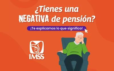 Consulta qué hacer si tienes una negativa de pensión del IMSS