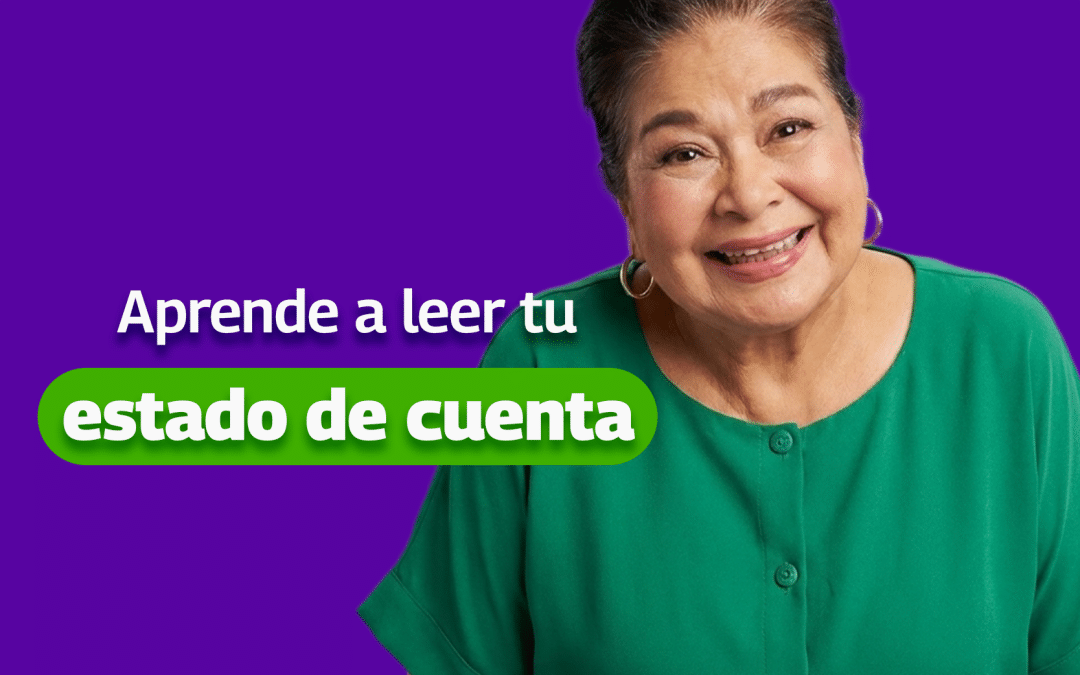 ¿Sabes leer tu estado de cuenta? Apréndelo hoy mismo