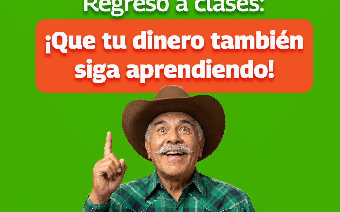 Regreso a clases: ¡Que tu dinero también siga aprendiendo!